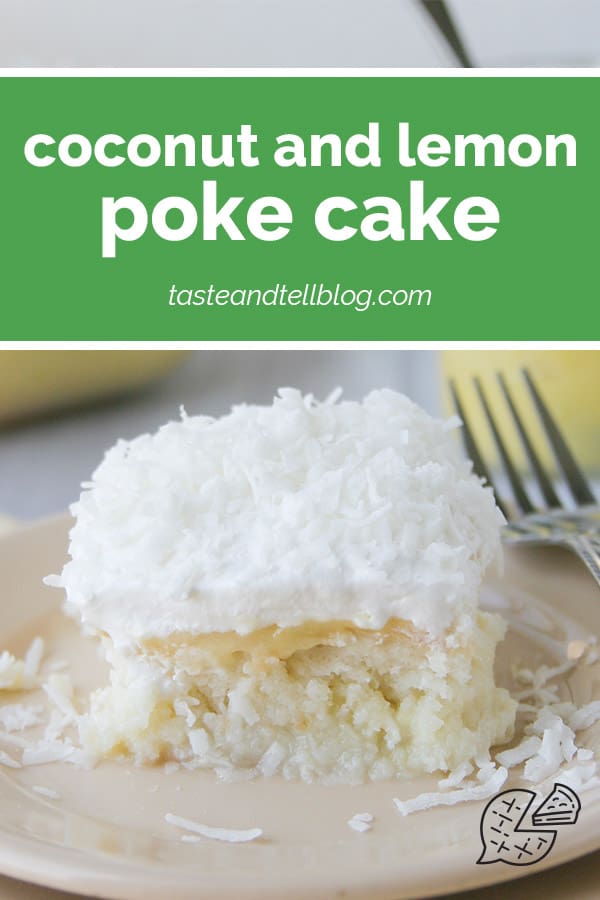 Coconut and Lemon Poke Cake - Taste and Tell