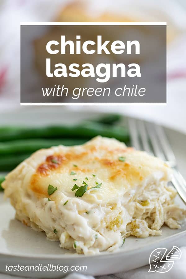 Chicken Lasagna with Green Chile and Cheese - Taste and Tell
