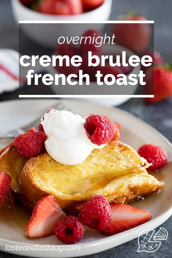 Creme Brulee French Toast - Taste and Tell