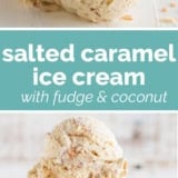 Salted Caramel Ice Cream with Fudge and Toasted Coconut collage with text bar in the middle.