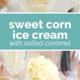 Sweet Corn Ice Cream with Salted Caramel collage with text bar in the middle.