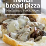 French Bread Pizza with Sausage and Portobello Mushrooms with text overlay.