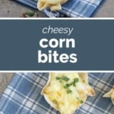 Cheesy Corn Bites collage with text bar in the middle.