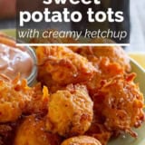 Sweet Potato Tots with Creamy Ketchup with text overlay.