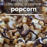 Peanut Butter, Chocolate, and Cashew Popcorn with text overlay.