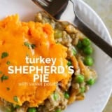 Turkey Shepherd's Pie with Sweet Potatoes with text over the top.