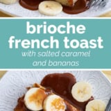 Brioche French Toast with Salted Caramel and Bananas with text overlay.