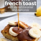 Brioche French Toast with Salted Caramel and Bananas with text overlay.