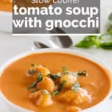 Creamy Slow Cooker Tomato Soup with Gnocchi with text overlay.